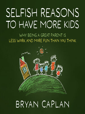 cover image of Selfish Reasons to Have More Kids